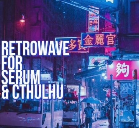 Glitchedtones Retrowave For Serum and Cthulhu WAV MiDi Synth Presets